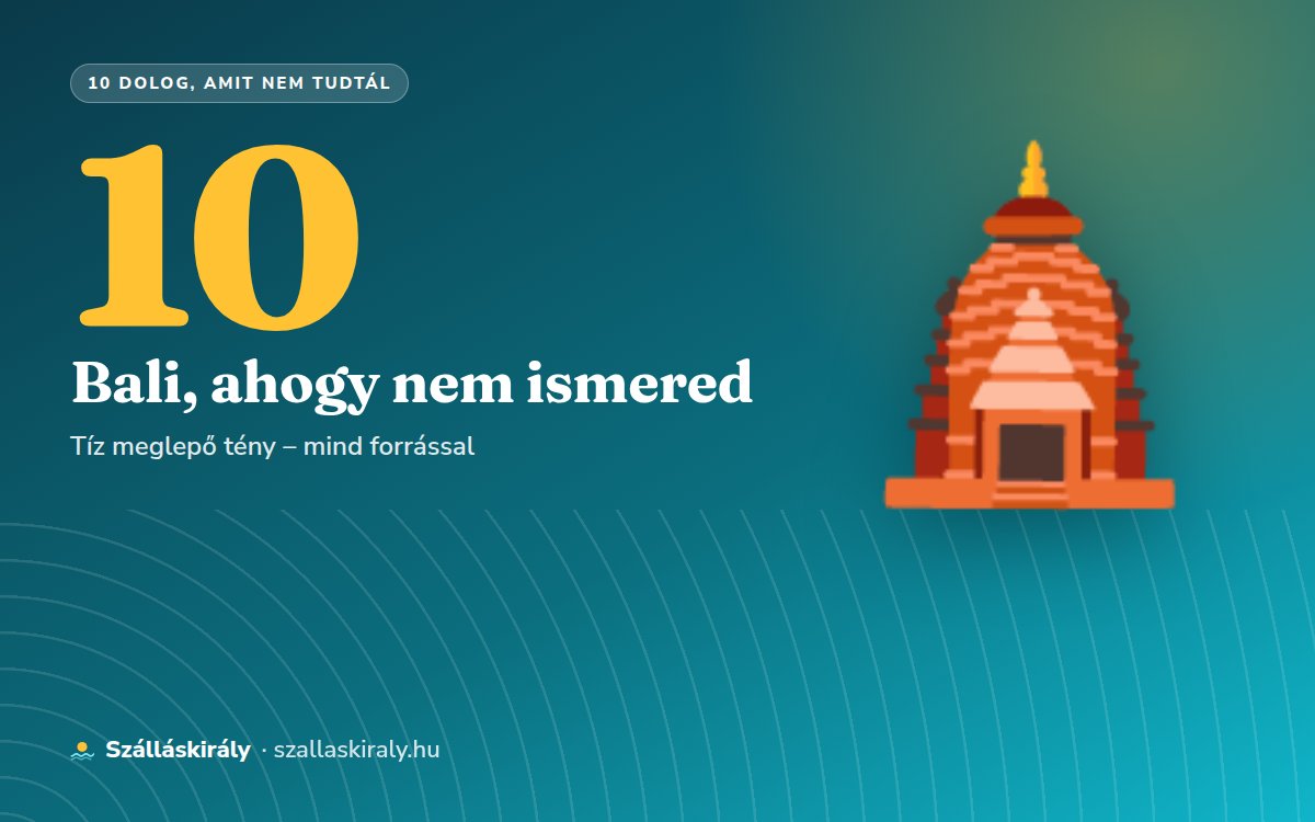 10 dolog, amit nem tudtál Baliról