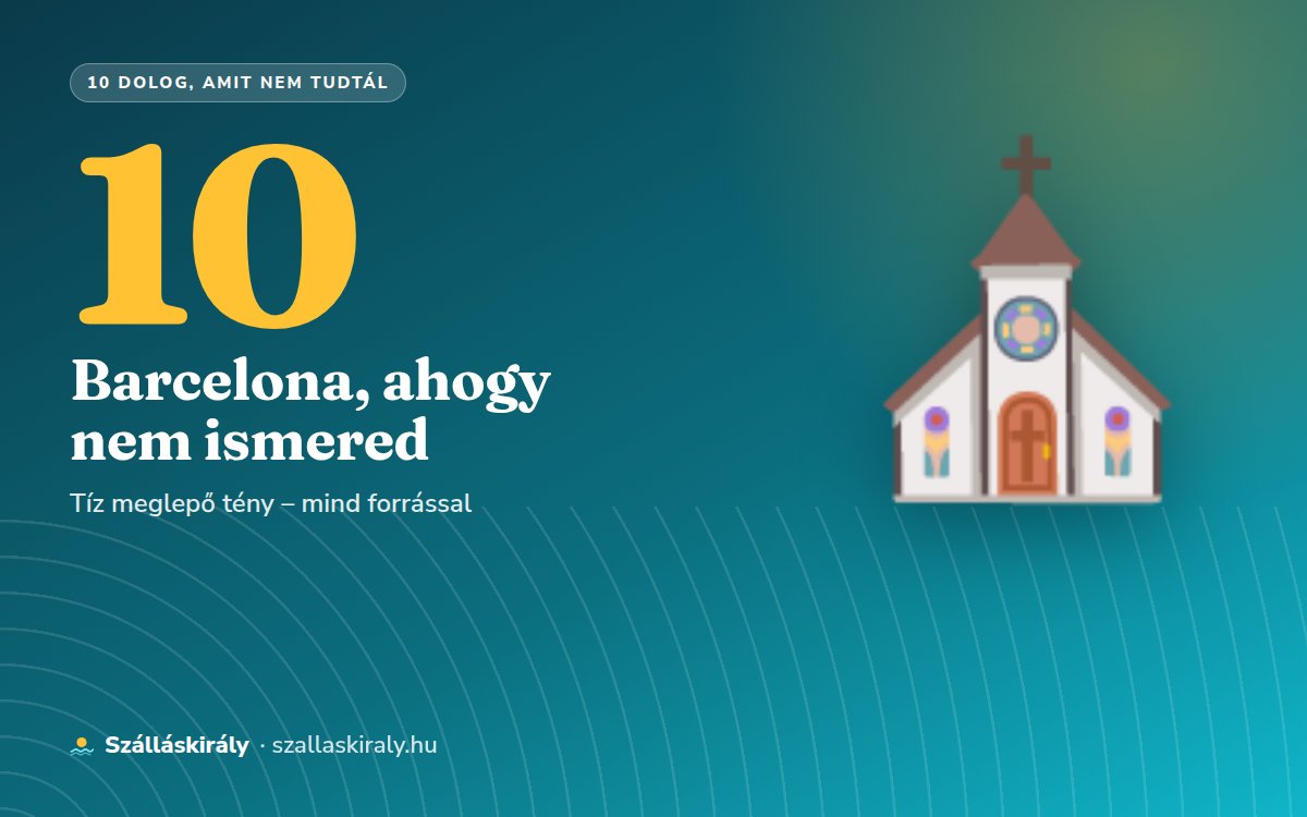 10 dolog, amit nem tudtál Barcelonáról