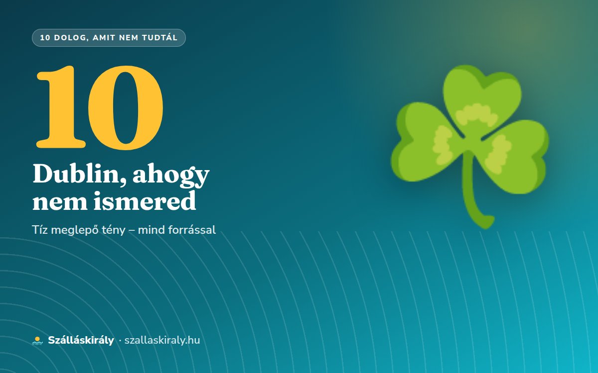 10 dolog, amit nem tudtál Dublinról
