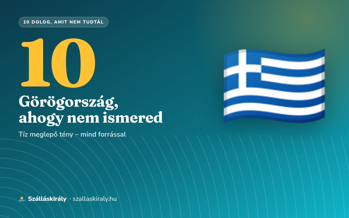 10 dolog, amit nem tudtál Görögországról