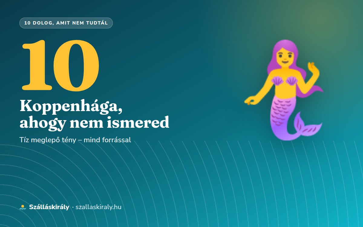 10 dolog, amit nem tudtál Koppenhágáról