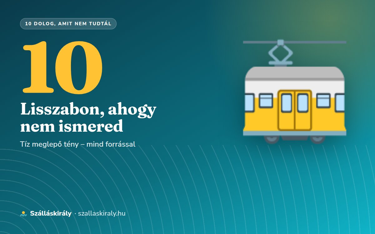 10 dolog, amit nem tudtál Lisszabonról