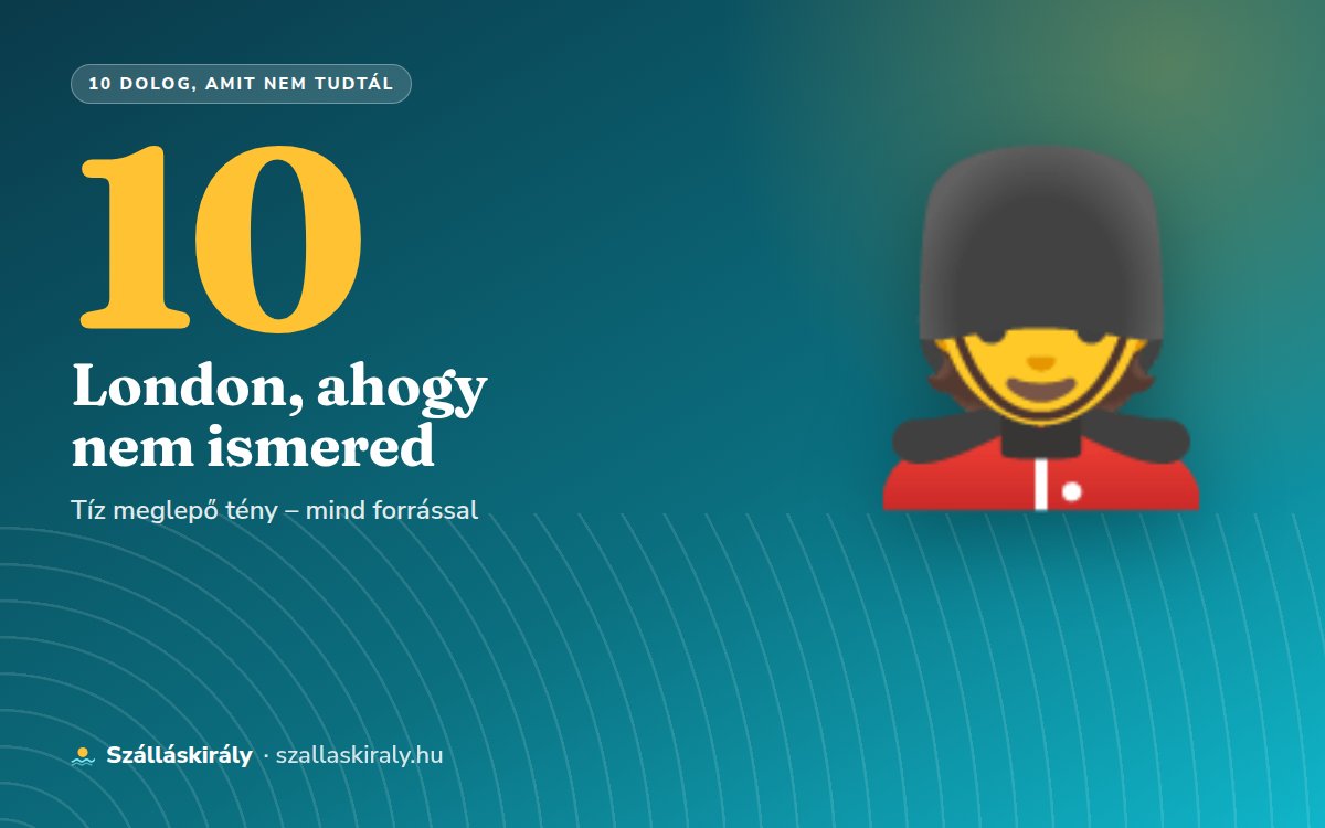 10 dolog, amit nem tudtál Londonról