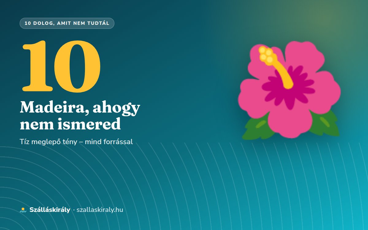 10 dolog, amit nem tudtál Madeiráról