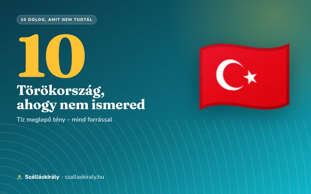 10 dolog, amit nem tudtál Törökországról