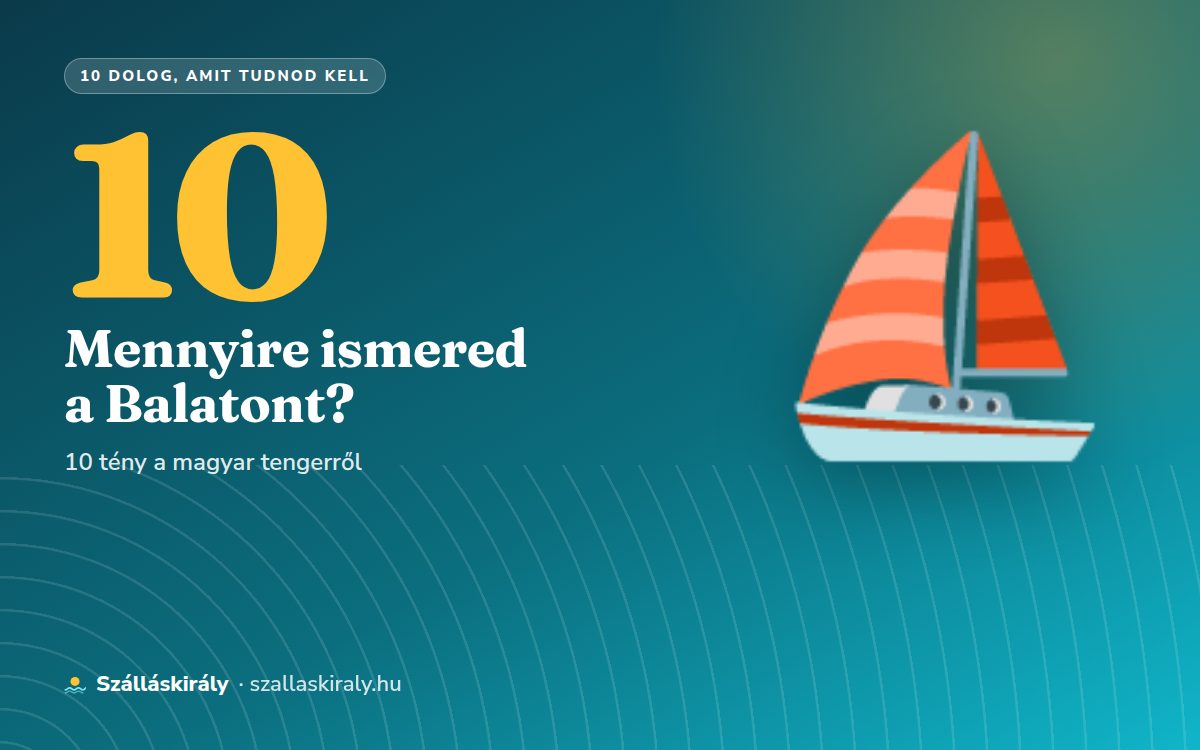 10 dolog, amit tudnod kell a Balatonról