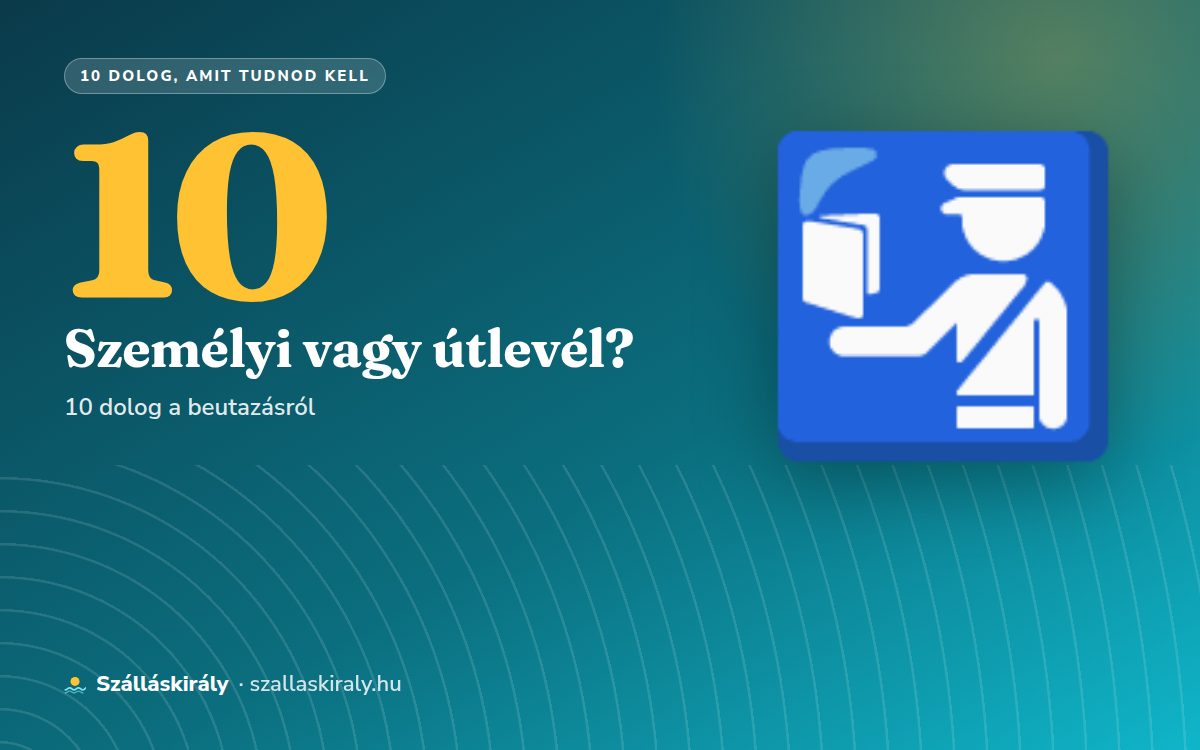 10 dolog, amit tudnod kell: hova elég a személyi, és hova kell útlevél?