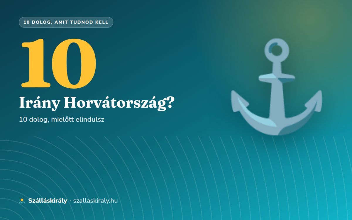 10 dolog, amit tudnod kell, ha Horvátországba mész