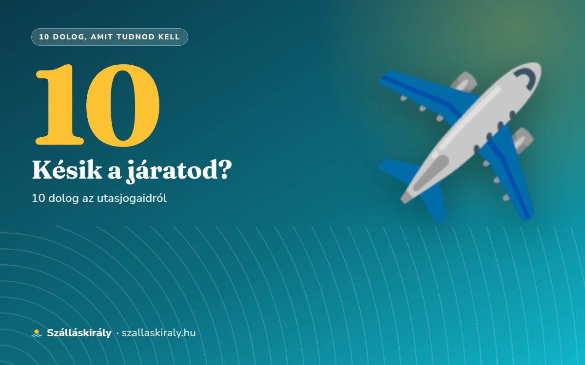 10 dolog, amit tudnod kell, ha késik vagy elmarad a járatod