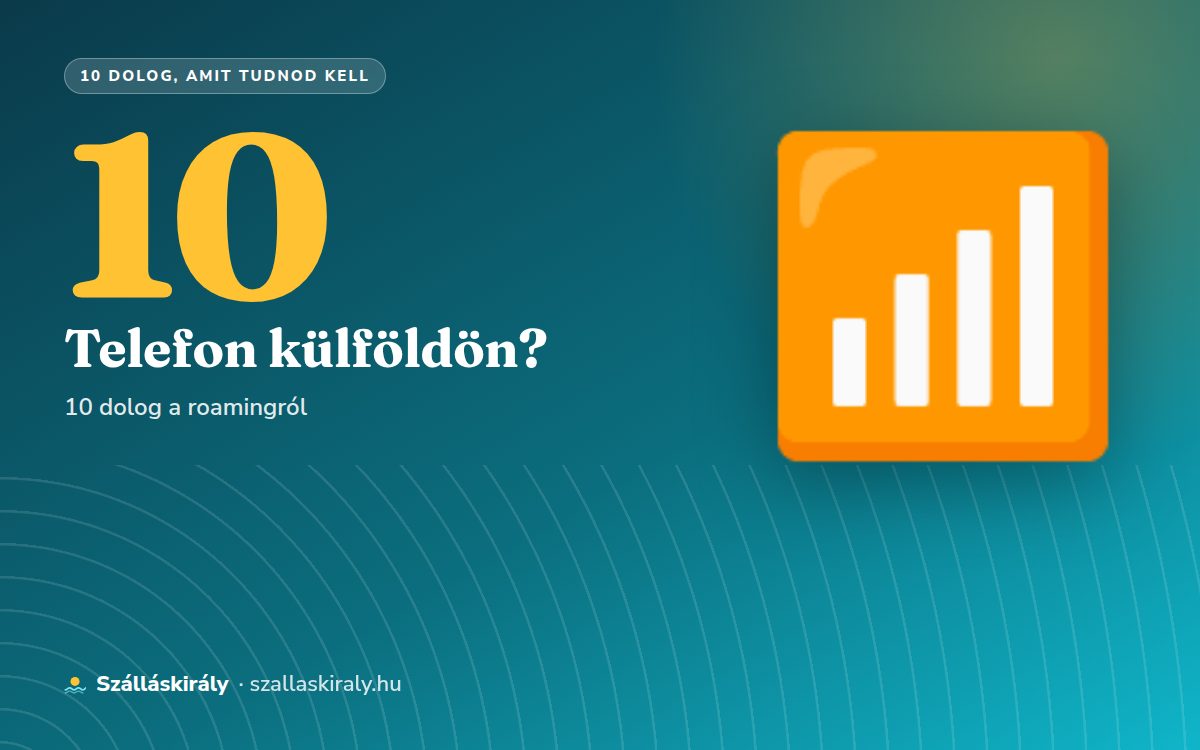 10 dolog, amit tudnod kell a roamingról, mielőtt külföldre mész